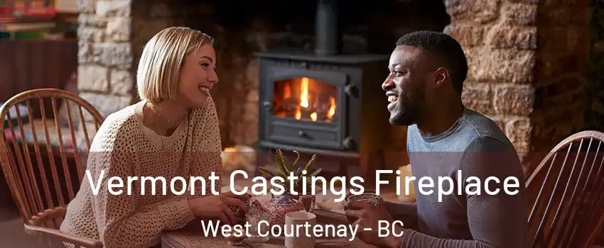  Vermont Castings Fireplace West Courtenay - BC