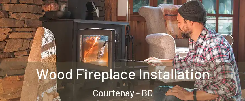  Wood Fireplace Installation Courtenay - BC