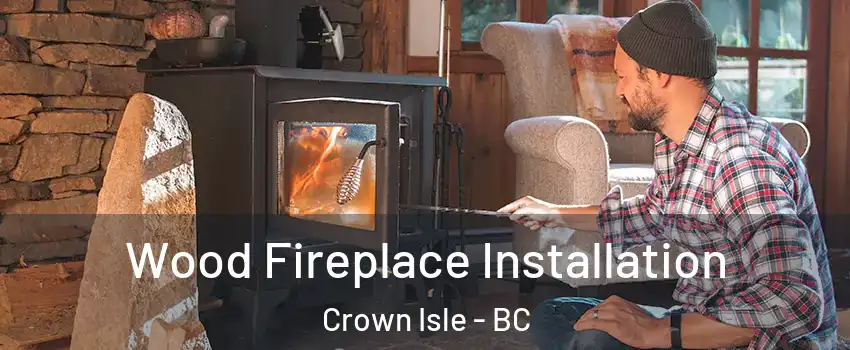  Wood Fireplace Installation Crown Isle - BC