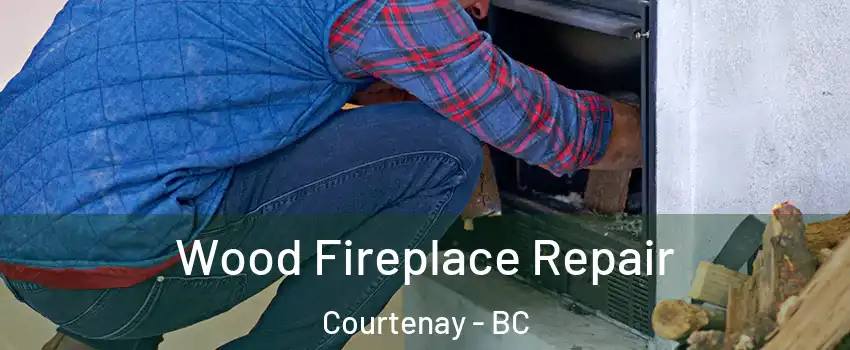  Wood Fireplace Repair Courtenay - BC