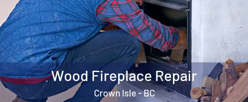  Wood Fireplace Repair Crown Isle - BC