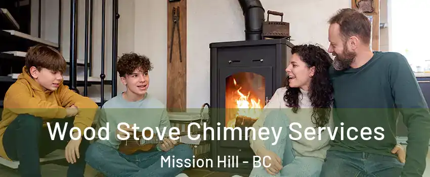  Wood Stove Chimney Services Mission Hill - BC