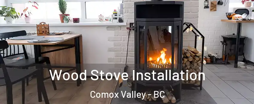  Wood Stove Installation Comox Valley - BC
