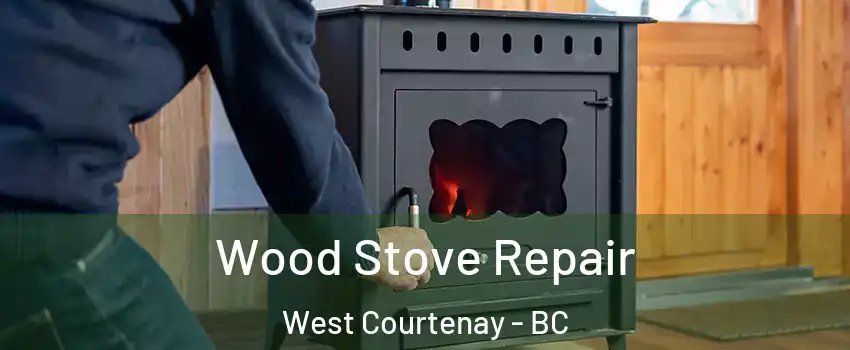 Wood Stove Repair West Courtenay - BC